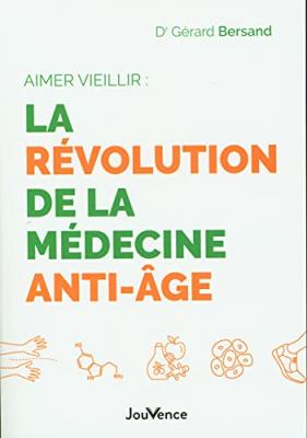 Aimer vieillir : la r&eacute;volution de la m&eacute;decine anti-&acirc;ge