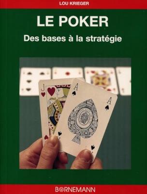 Le poker: Des bases aux strat&eacute;gies