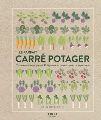 Le parfait carr&eacute; potager - Comment obtenir jusqu'&agrave; 19 l&eacute;gumes en un seul carr&eacute;, mois par mois
