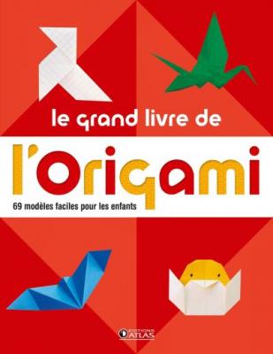 Le grand livre de l' origami: 60 mod&egrave;les faciles pour les enfants