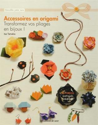 Accessoires En Origami - Transformez Vos Pliage En Bijoux