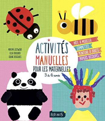 Activit&eacute;s Manuelles Pour Les Maternelles - 3 &Agrave; 6 Ans