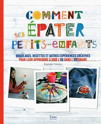 Comment &eacute;pater ses petits-enfants