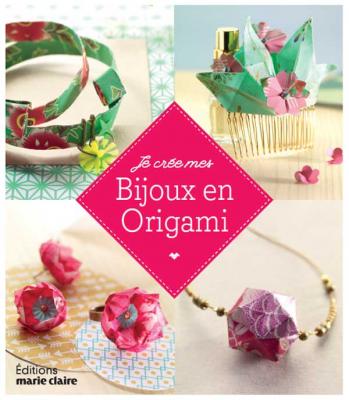 Je cr&eacute;e mes bijoux en origami