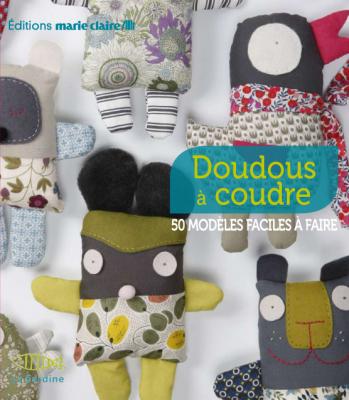 Doudous &Agrave; Coudre - 50 Mod&egrave;les Faciles &Agrave; Faire